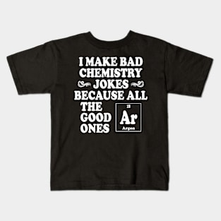 I Make Bad Chemistry Jokes Kids T-Shirt